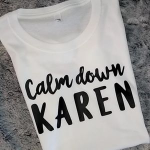 Calm Down Karen Funny Tshirt Adult Unisex or Women